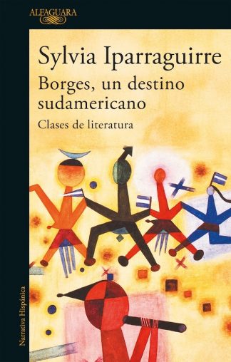 BORGES, UN DESTINO SUDAMERICANO - CLASES DE LITERATURA
