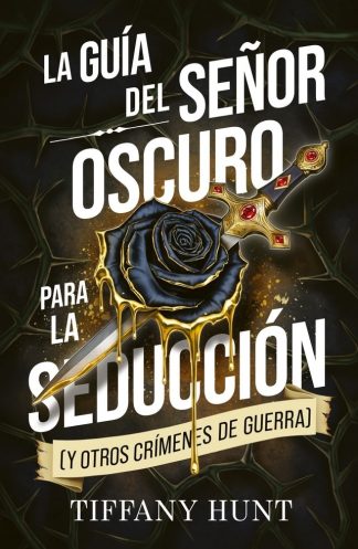 LA GUÍA DEL SEÑOR OSCURO PARA LA SEDUCCIÓN - Y OTROS CRÍMENES DE GUERRA