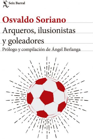 ARQUEROS, ILUSIONISTAS Y GOLEADORES