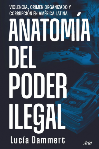 ANATOMIA DEL PODER ILEGAL