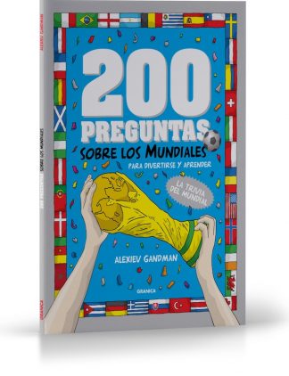 200 PREGUNTAS SOBRE LOS MUNDIALES PARA DIVERTIRSE Y APRENDER