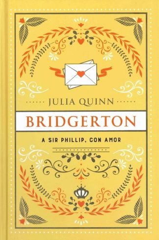 A SIR PHILLIP, CON AMOR - BRIDGERTON 5 - ED. COLECCIONISTA