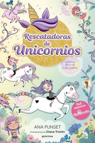 RESCATADORAS DE UNICORNIOS 2 - VIAJE AL PAÍS DE LAS HADAS
