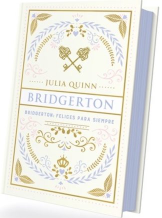 BRIDGERTON: FELICES PARA SIEMPRE - EDICION ESPECIAL