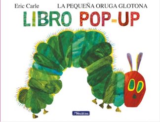 PEQUEÑA ORUGA GLOTONA - EL LIBRO POP-UP