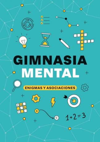GIMNASIA MENTAL - ENIGMAS Y ASOCIACIONES
