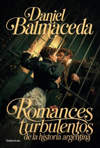 ROMANCES TURBULENTOS DE LA HISTORIA ARGENTINA