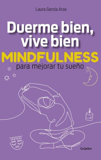 DUERME BIEN, VIVE BIEN - MINDFULNESS PARA MEJORAR TU SUEÑO