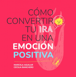 CÓMO CONVERTIR TU IRA EN UNA EMOCIÓN POSITIVA
