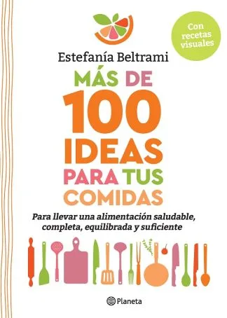 MAS DE 100 IDEAS PARA TUS COMIDAS