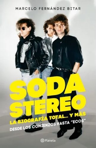 SODA STEREO. LA BIOGRAFIA TOTAL...Y MAS