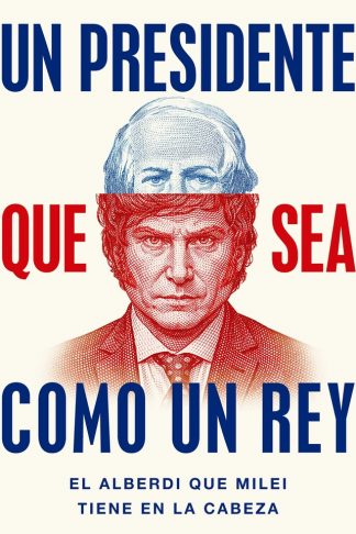 UN PRESIDENTE QUE SEA COMO UN REY