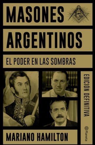 MASONES ARGENTINOS - EL PODER EN LAS SOMBRAS