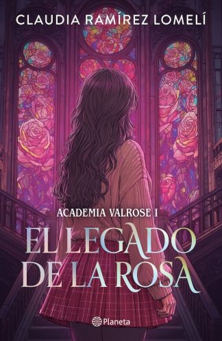 ACADEMIA VALROSE 1 - EL LEGADO DE LA ROSA