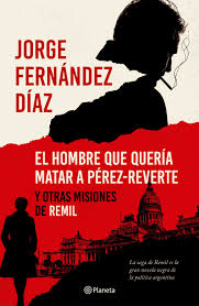 EL HOMBRE QUE QUERIA MATAR A PEREZ-REVERTE Y OTRAS MISIONES DE REMIL
