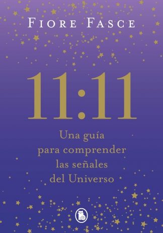 11:11 – UNA GUIA PARA COMPRENDER LAS SEÑALES DEL UNIVERSO