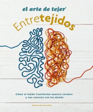 ENTRETEJIDOS - EL ARTE DE TEJER