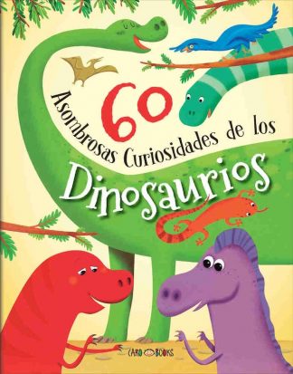 60 ASOMBROSAS CURIOSIDADES DE LOS DINOSAURIOS