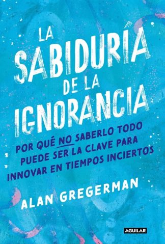 LA SABIDURIA DE LA IGNORANCIA