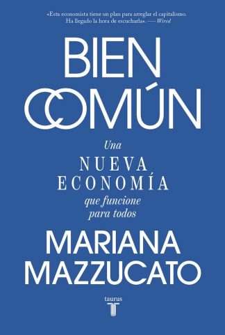 BIEN COMUN - UNA NUEVA ECONOMIA QUE FUNCIONE PARA TODOS