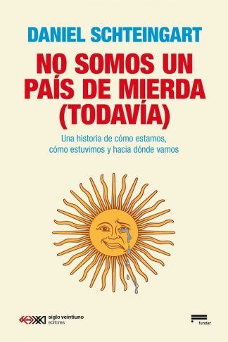 NO SOMOS UN PAIS DE MIERDA - TODAVIA