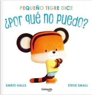 PEQUEÑO TIGRE DICE: ¿POR QUÉ NO PUEDO?