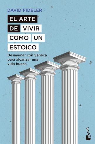 EL ARTE DE VIVIR COMO UN ESTOICO