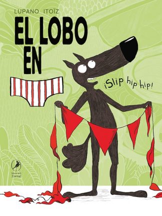 EL LOBO EN CALZONCILLOS ¡SLIP HIP HIP!
