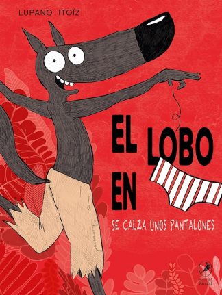 EL LOBO EN CALZONCILLO SE CALZA UNOS PANTALONES